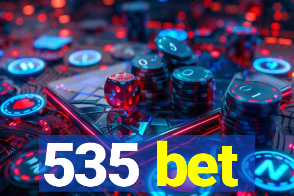 535 bet